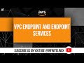 VPC Endpoint and Endpoint Services #7