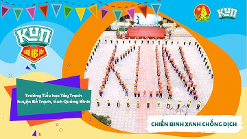 Trường Tiểu Học Tây Trạch |  Nhảy Flashmob Cùng KUN Làm Việc Tốt Mỗi Ngày