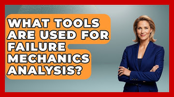 What Tools Are Used for Failure Mechanics Analysis? | How Things Break News