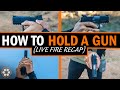 How to Hold a Gun (Live Fire Recap)