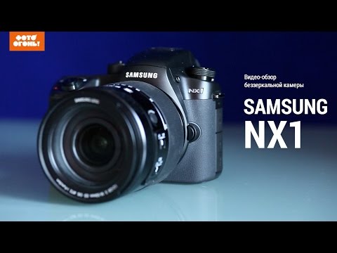 Samsung NX1. Видео-обзор