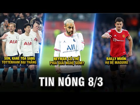 TIN NÓNG BÓNG ĐÁ 8/3 | SON, KANE TỎA SÁNG, TOTTENHAM ĐẠI THẮNG - NEYMAR CÓ THỂ PHẢI GIẢI NGHỆ SỚM?