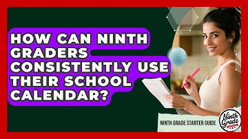 How Can Ninth Graders Consistently Use Their School Calendar? - Ninth Grade Starter Guide
