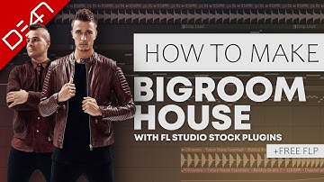How To Make Bigroom House With FL Studio Stock Plugins - FL Studio Tutorial (+FREE FLP)