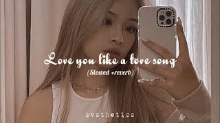 Selena Gomez - Love you like a love song (slowed + reverb) lyrics