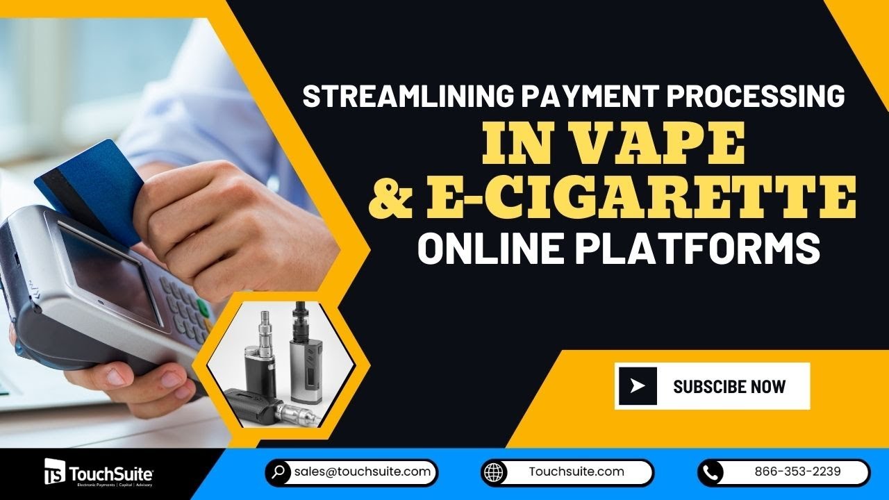 electronic cigarettes credit card processing Streamlining Payment Processing in Vape & E-Cigarette Online Platforms