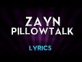 ZAYN - PILLOWTALK (Lyrics)