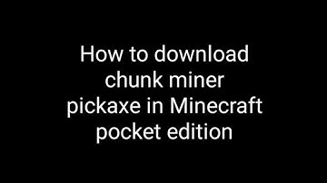 How to download chunk miner pickaxe in Minecraft pocket edition