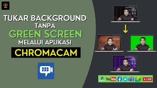 Tukar Background Tanpa Green Screen Melalui Aplikasi Chromacam ?