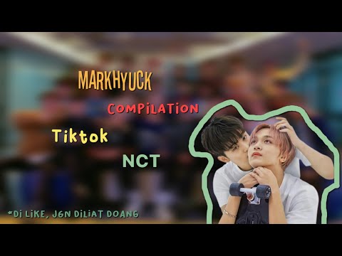 \\•Kumpulan Tiktok Couple Ship NCT Markhyuck^•^¦Part 2