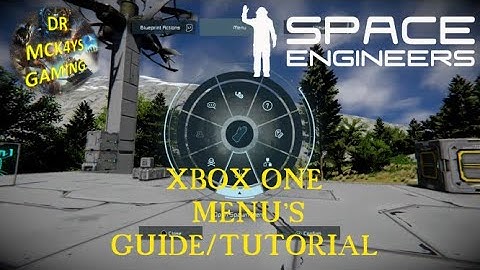 Space Engineers Xbox One Menu Guide Tutorial