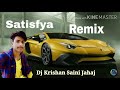 Satisfya   brazil remix dj krishan saini jahaj no voisc tag