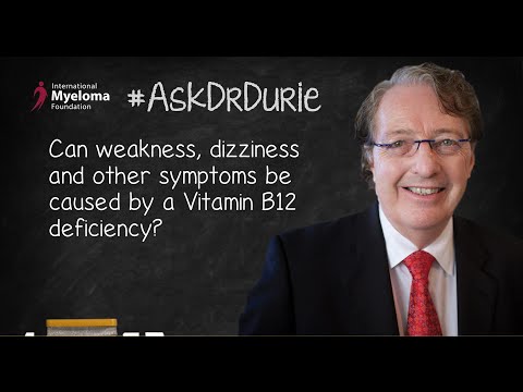 Can weakness, dizziness and other symptoms be caused by a Vitamin B12 deficiency?