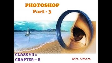 PHOTOSHOP  || CLASS 7 CBSE || COMPUTER SCIENCE || UNIT 5 :: PART 3 || BY Mrs. Sithara