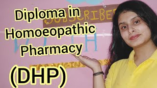 Diploma in Homoeopathic pharmacy  - DHP in details,  syallbus,  fees,  scope,  admission process
