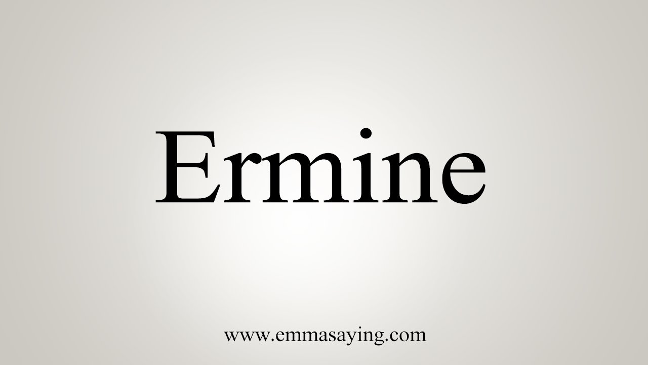 How To Say Ermine How To Say Ermine