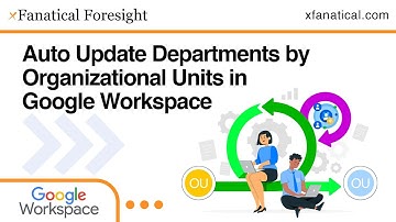 Automating Google Workspace Department Updates - A Step-by-Step Guide