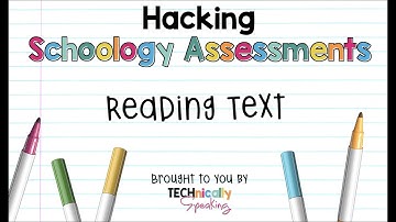 Use Schoology Assessments for Reading Text to your Students