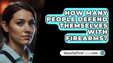 How Many People Defend Themselves With Firearms? - SecurityFirstCorp.com