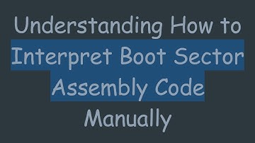 Understanding How to Interpret Boot Sector Assembly Code Manually