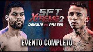 EVENTO COMPLETO | SFT XTREME 2 | Dengue vs. Prates