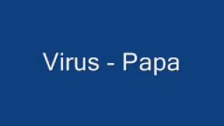 Virus - Papa.flv