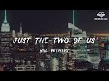 Bill - Just The Two Of Us [lyric]