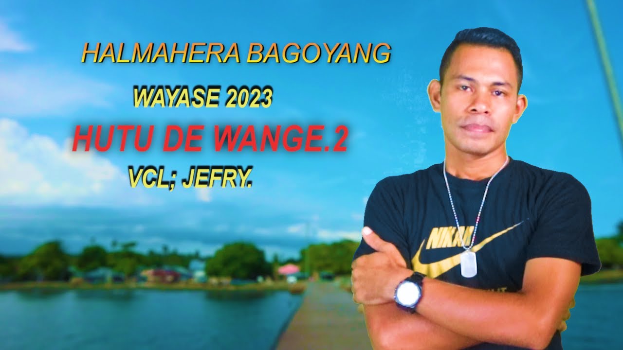HUTU DE WANGE 2. HALMAHERA BAGOYANG/JEFRY.(video & musik official)