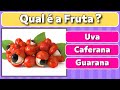 QUAL É O NOME DA FRUTA - Quantas frutas você conhece?