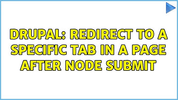 Drupal: Redirect to a specific tab in a page after node submit