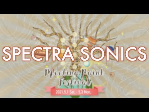 SPECTRA SONICS【Meeting Point Festival】2021.MAY.1~3