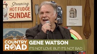 Video thumbnail of "Gene Watson sings "It's Not Love But It's Not Bad""