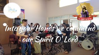 Into your Hands, we commend our Spirit O' Lord