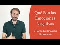 Qué son las emociones negativas y cómo gestionarlas eficazmente