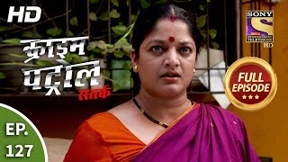 Crime Patrol Satark Season 2 - Ep 127 - Full Episode - 8th January, 2020