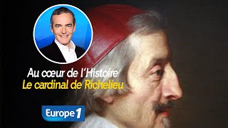 Au cœur de l'Histoire : Le cardinal de Richelieu (Récit intégral)