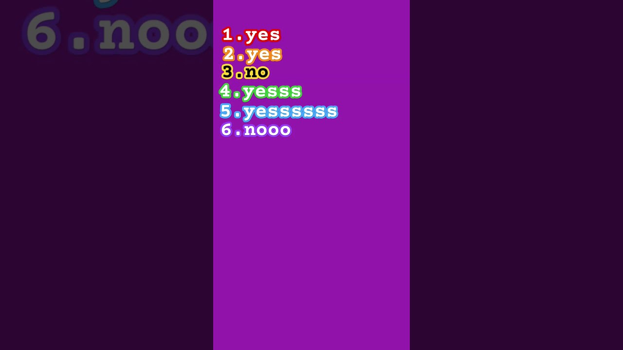 Yes No Yess Yessssss Noo
