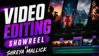 VIDEO EDITING SHOWREEL || SHREYA MALLICK