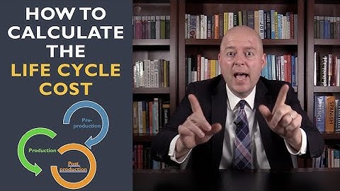 How to Calculate the Life Cycle Cost