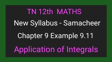 TN New Syllabus | Class 12 Maths | Chapter 9 | Example 9.11 | Application of integrals |