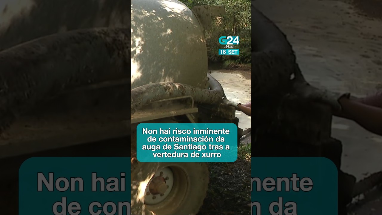💧 SANTIAGO | Medio Ambiente di que “non hai consecuencias” da vertedura de TORDOIA na auga potable