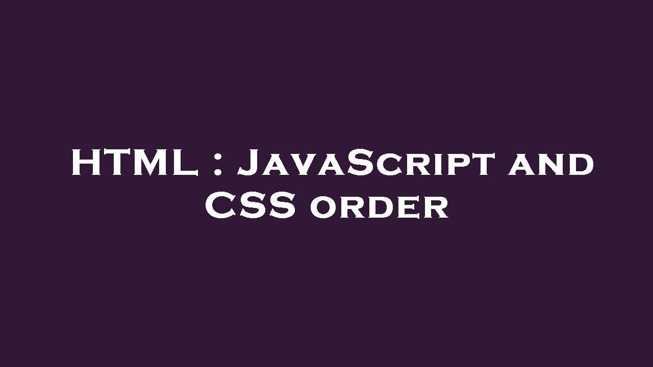 HTML : JavaScript and CSS order - YouTube