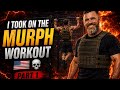 Today I’m taking on one of the most brutal workouts on the planet… the Murph