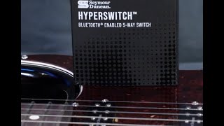 Seymour Duncan’s app-controlled HyperSwitch selector switch - demo