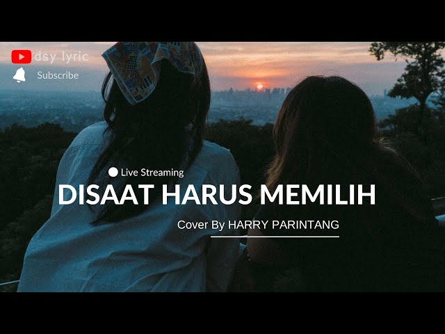 DISAAT HARUS MEMILIH 🎵🎵 PANCE F PONDAAG (LYRIC) | Cover By HARRY PARINTANG class=