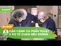 Cận cảnh ca phẫu thuật u xơ tử cung kích thước "siêu khủng" 2kg | Bệnh viện Đa khoa Bảo Sơn