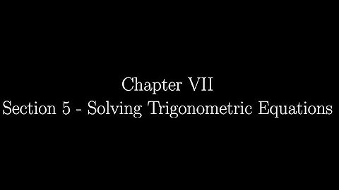 7.5 - Solving Trigonometric Equations