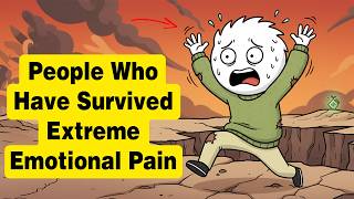 Psychology of People Who Have Survived Extreme Emotional Pain