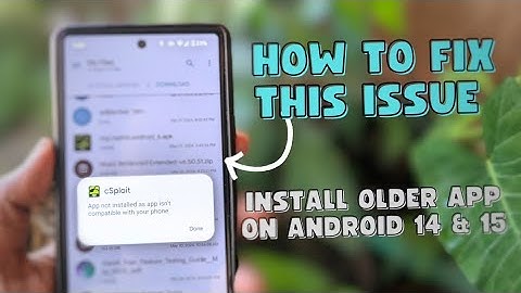 How to Install Older Apps on Android 14 & 15 Without Root
