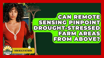 Can Remote Sensing Pinpoint Drought-stressed Farm Areas From Above? - Farm Wealth Network